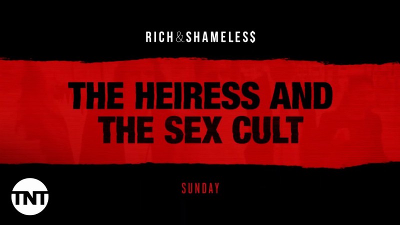 Rich & Shameless: The Heiress And The Sex Cult [promo] : Tnt