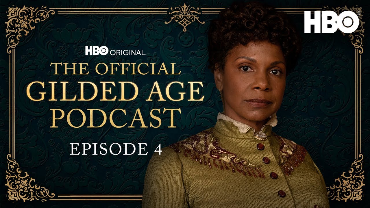 The Official Gilded Age Podcast : Ep. 4 “a Long Ladder” : Hbo