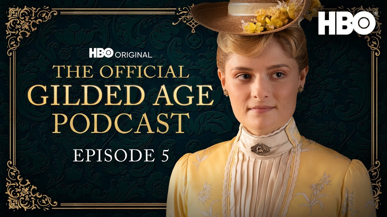 The Official Gilded Age Podcast : Ep. 5 “charity Has Two Functions” : Hbo