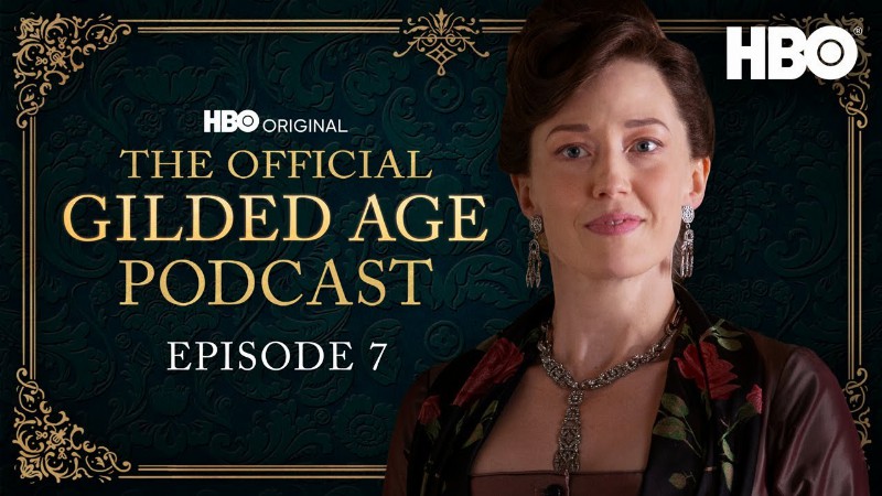 image 0 The Official Gilded Age Podcast : Ep. 7 ““irresistible Change” : Hbo