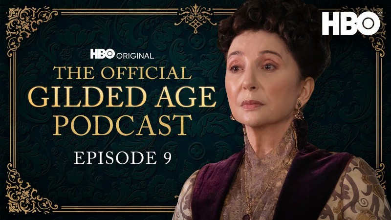 The Official Gilded Age Podcast : Ep. 9 “let The Tournament Begin” : Hbo